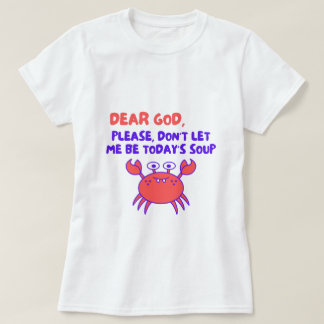 Camiseta Dios Mío Por Favor No Dejes Que Sea La Sopa De Hoy