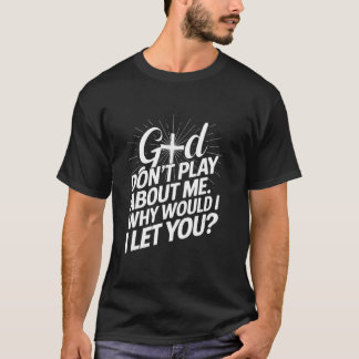 Camiseta Dios no juega conmigo. ¿Por qué te dejaría Chris