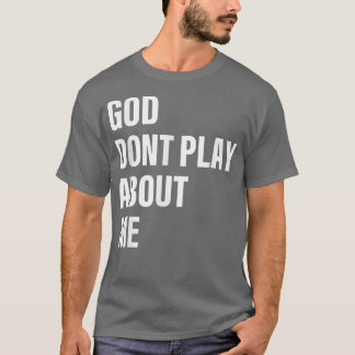 Camiseta Dios no juega sobre mí