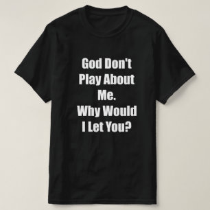 Camiseta dios no juegue por mí, te lo dejaré