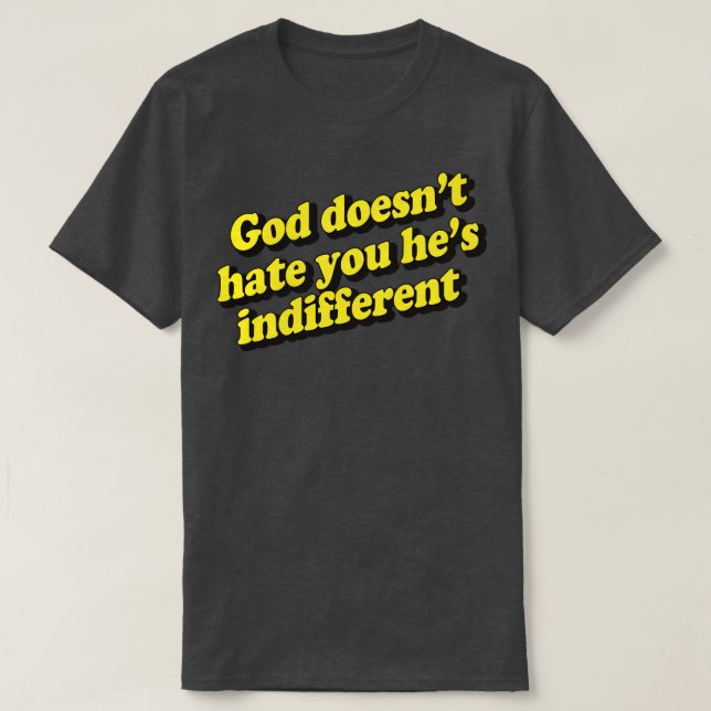 Camiseta Dios no te odia a ti es indiferente 1 (Diseño del anverso)