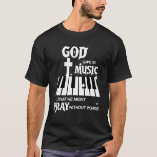 Camiseta Dios Nos Dio Música Que Podríamos Rezar Sin Palabr