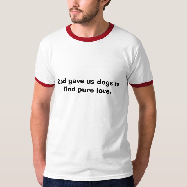 Camiseta Dios nos dio perros para encontrar amor puro (Anverso)