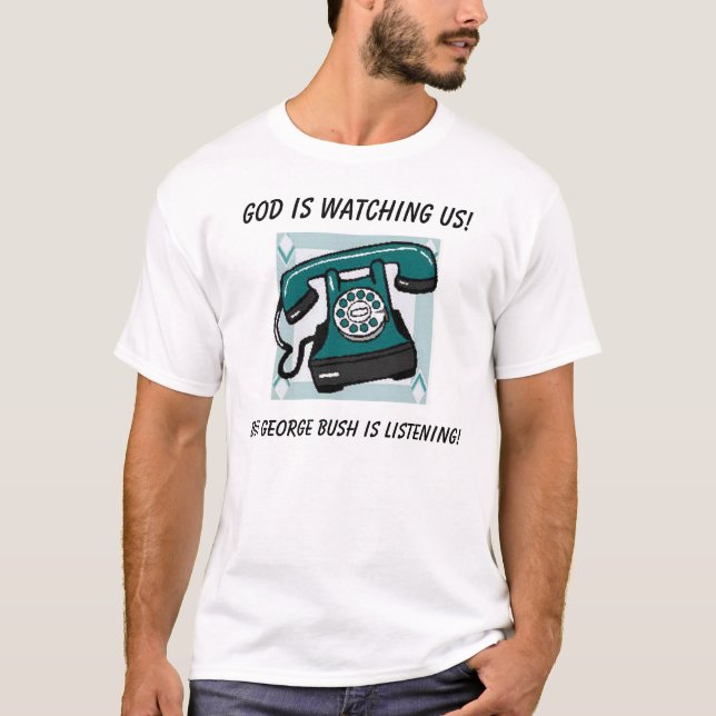 Camiseta ¡Dios nos está mirando! , Solamente George Bush… (Anverso)