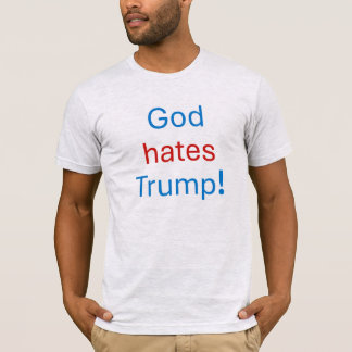 Camiseta ¡Dios odia a Trump!