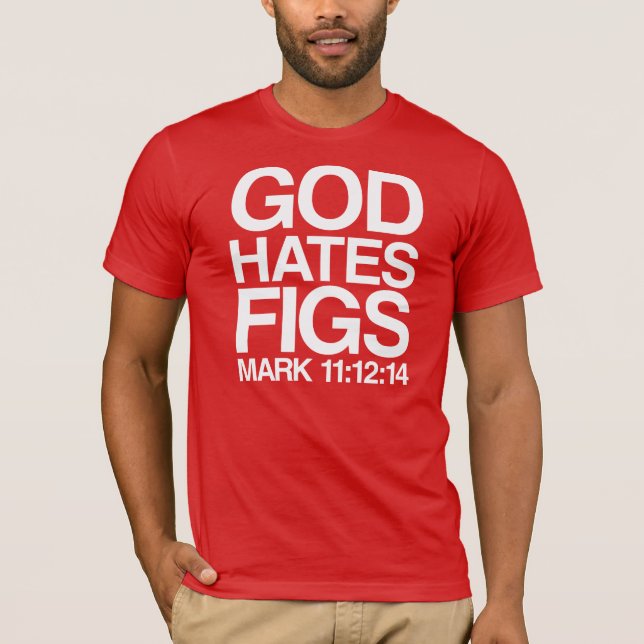 Camiseta Dios odia higos (Anverso)