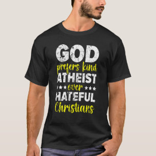 Camiseta Dios prefiere los ateos sobre los cristianos odios