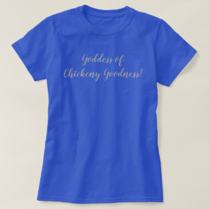 Camiseta ¡Diosa de la bondad de las gallinas!