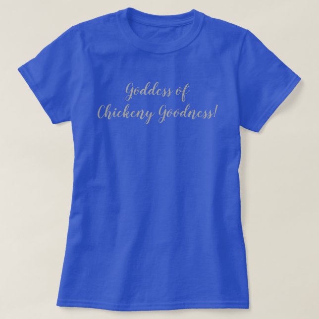 Camiseta ¡Diosa de la bondad de las gallinas! (Diseño del anverso)
