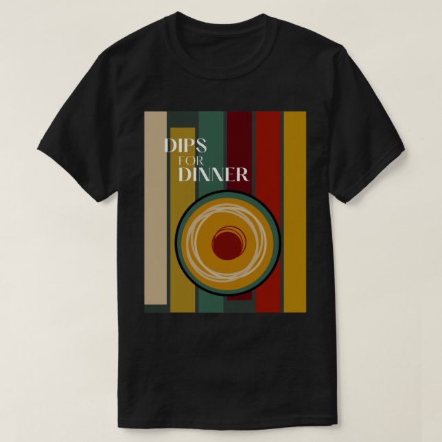 Camiseta Dips for Dinner   (Diseño del anverso)
