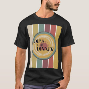 Camiseta Dips para la cena - Twist