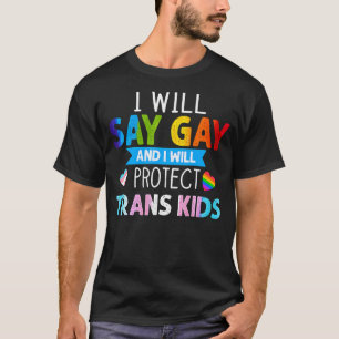 Camiseta Diré Gay Y Protegeré A Los Niños Trans Lgbtq