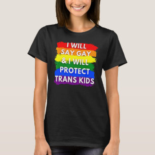 Camiseta Diré Gay Y Protegeré A Los Niños Trans Lgbtq