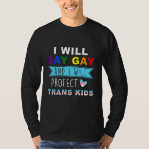 Camiseta Diré Gay Y Protegeré A Los Niños Trans Lgbtq