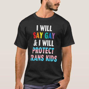 Camiseta Diré Gay Y Protegeré A Los Niños Trans Lgbtq