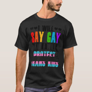 Camiseta Diré Gay Y Protegeré A Los Niños Trans LGBTQ
