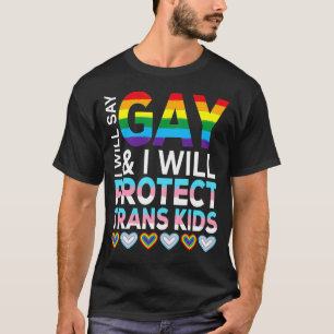 Camiseta Diré Gay Y Protegeré A Los Niños Trans Lgbtq