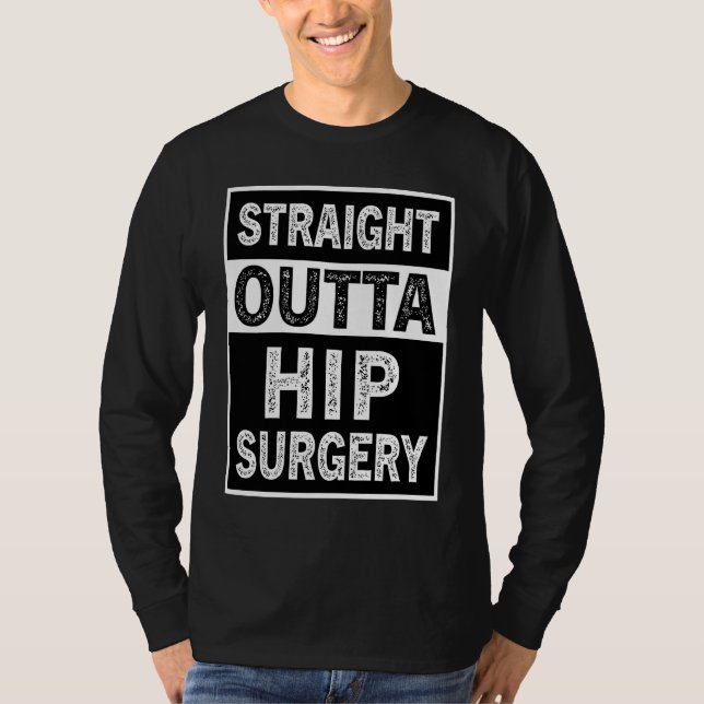 Camiseta Directamente de la cirugía de cadera Reemplazo de  (Anverso)