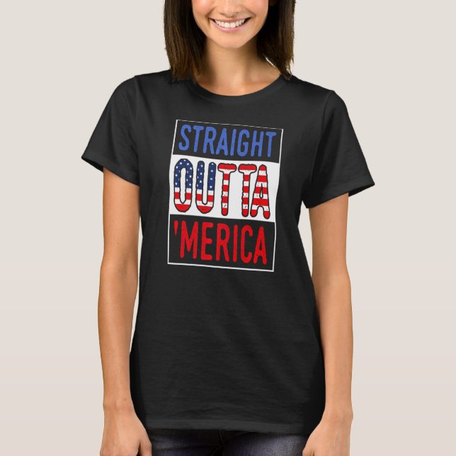 Camiseta Directamente Fuera De Merica 4 De Julio (Anverso)