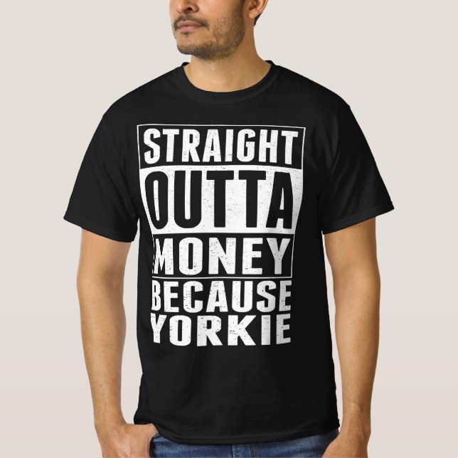 Camiseta Directamente Saliendo Del Dinero Porque Yorkie (Anverso)
