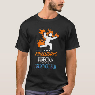Camiseta Director de Fireworks I Run You