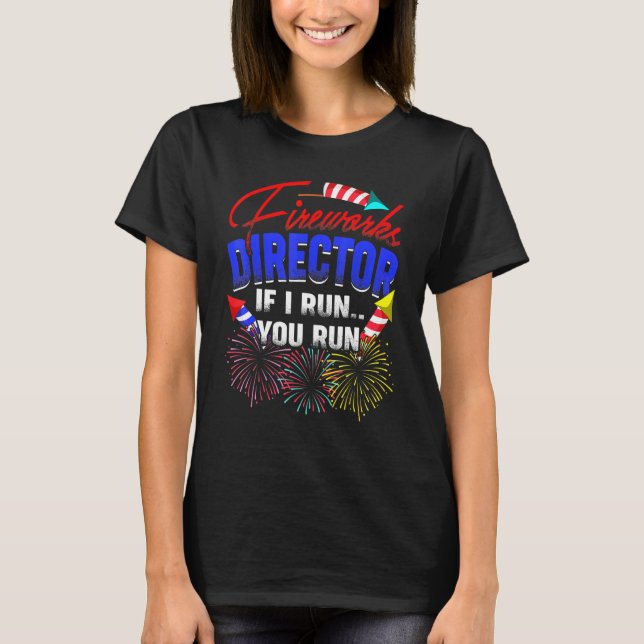 Camiseta Director de Fireworks I Run You Run Pyrotechnics P (Anverso)