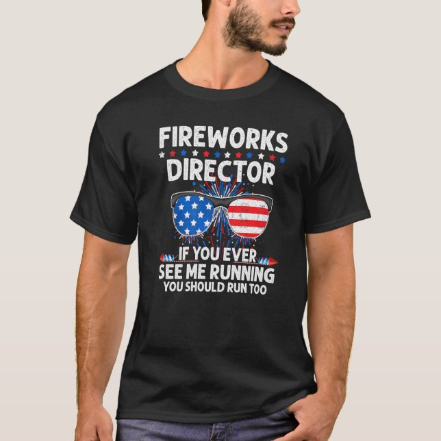 Camiseta Director De Fireworks Me Ves Ejecutando Un Pr Patr (Anverso)