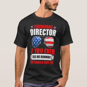 Camiseta Director De Fireworks Si Alguna Vez Me Ves Ejecuta
