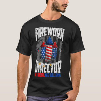 Camiseta director de fuegos artificiales 4 de julio te diri