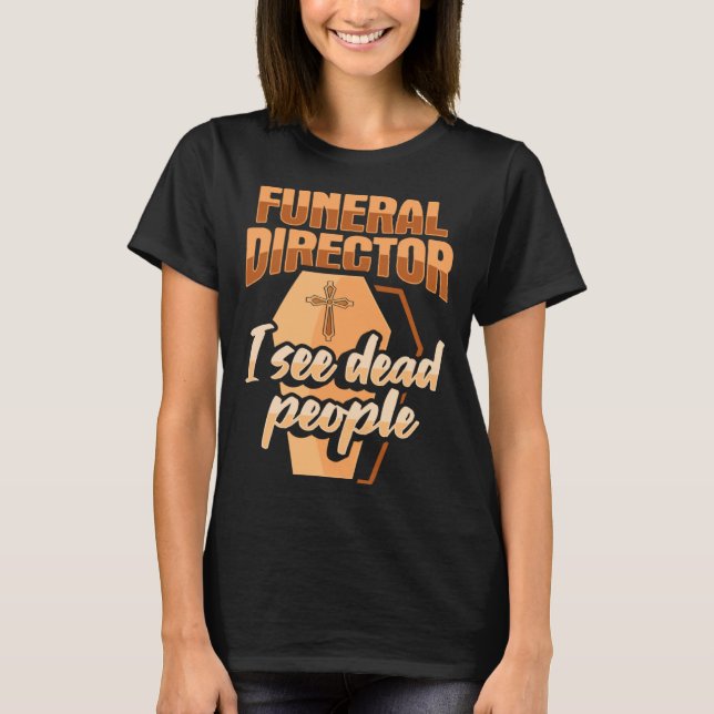Camiseta Director de Funeraria Embalador Mortuorio Veo gent (Anverso)
