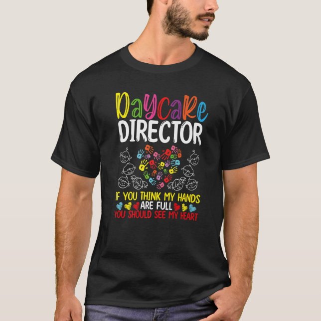 Camiseta Director de guarderías Deberías ver mi Cuidado de  (Anverso)