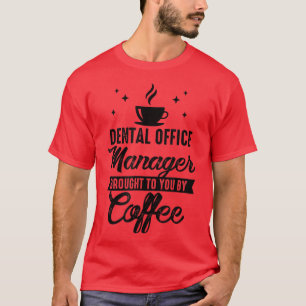Camiseta Director De Oficinas Dentales Que Le Trae Coffee D
