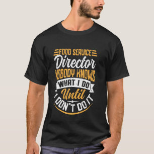 Camiseta Director de Servicio de Alimentos Nadie Sabe Qué H