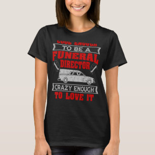 Camiseta Director funeral Mortician Embalmer Undertaker Mor