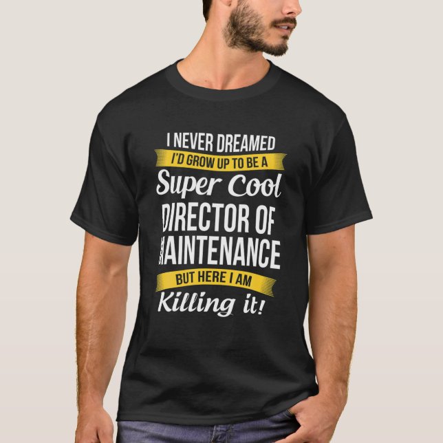 Camiseta Director Of Maintenance T Funny I Never Dreamed (Anverso)