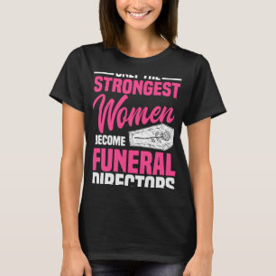 Camiseta Directora funeraria Mortuar, la mujer más fuerte
