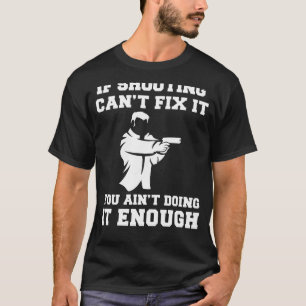 Camiseta Dirigirte a tu risa: Si disparar no puede arreglar