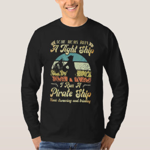 Camiseta Dirijo Un Barco Pirata Para El Que Algunas Madres 