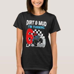 Camiseta Dirt and Mud estoy girando 6 ATV 4 ruedas Boy 6th