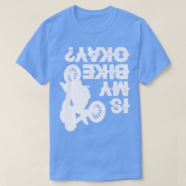 Camiseta Dirt Bike Racing  Biking Biker  Funny Is My Bike O (Diseño del anverso)