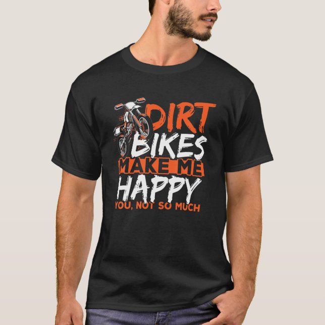 Camiseta Dirt Bikes Make Me Happy You Not So Much Funny Dir (Anverso)