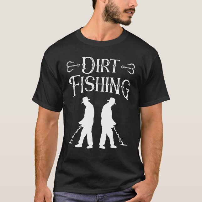 Camiseta Dirt Fishing Hobby Detector Metal Detecting Detect (Anverso)