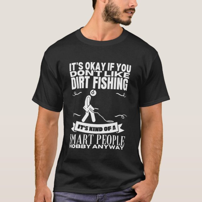 Camiseta Dirt Fishing is for Smart People Funny Metal Detec (Anverso)