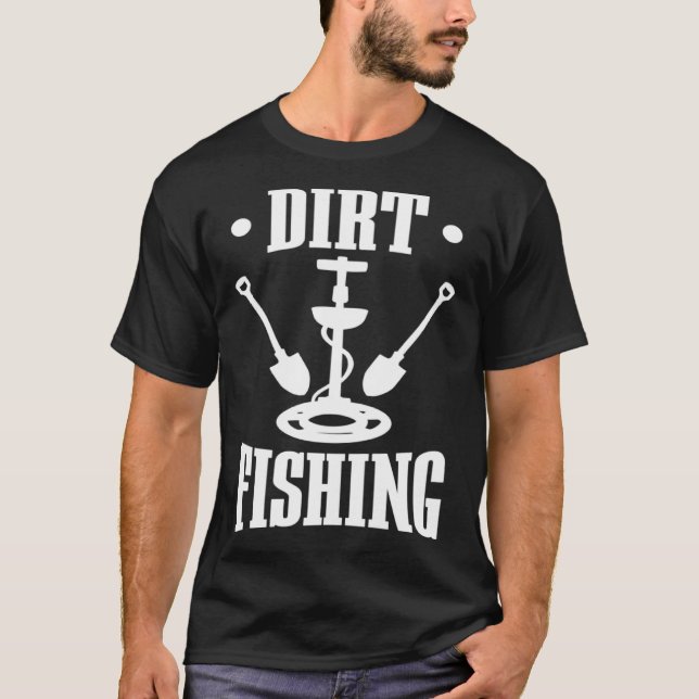 Camiseta Dirt Fishing Metal Detector  Metal Detecting (Anverso)