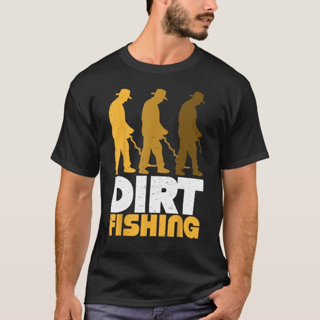 Camiseta Dirt Fishing Metal Detector Searching For Treasure (Anverso)