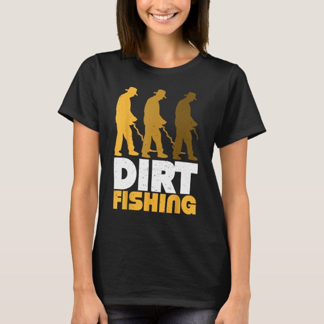 Camiseta Dirt Fishing Metal Detector Searching For Treasure (Anverso)