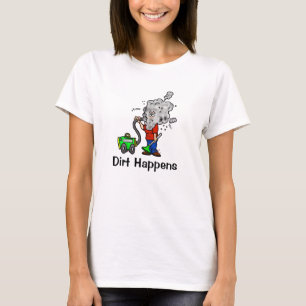 Camiseta Dirt Happens Housekeeper T-Shirt