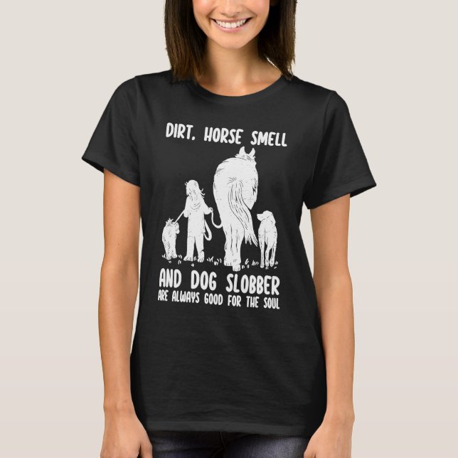 Camiseta Dirt Horse Smell and Dog Slobber Funny Horse & Dog (Anverso)