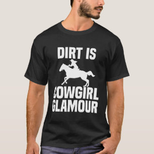 Camiseta Dirt is Cowgirl Glamour Western Horse Riders 26