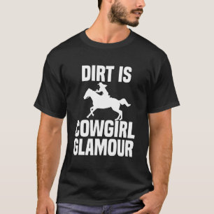 Camiseta Dirt is Cowgirl Glamour Western Horse Riders 26
